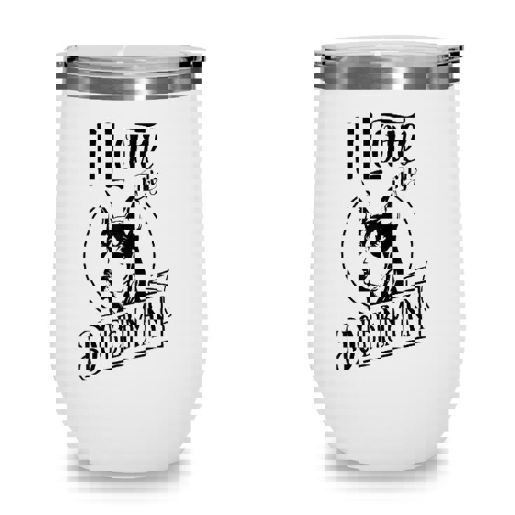 Funny I Love My Doberman Dog Lovers Family Pet Gift Wine Tumbler