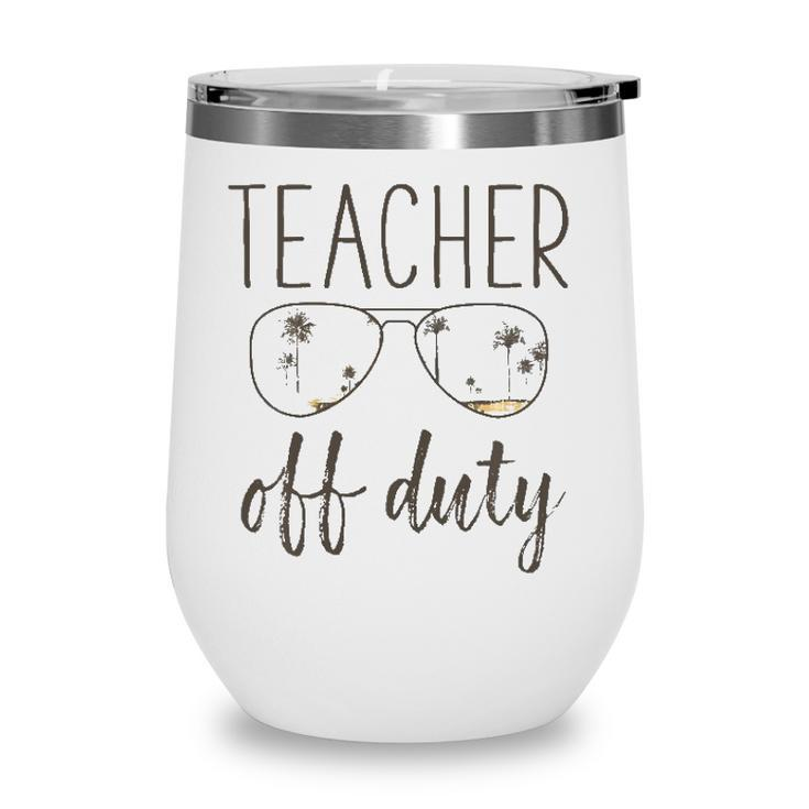 Funny Teacher Gift - Off Duty Sunglasses Last Day Of School Wine Tumbler