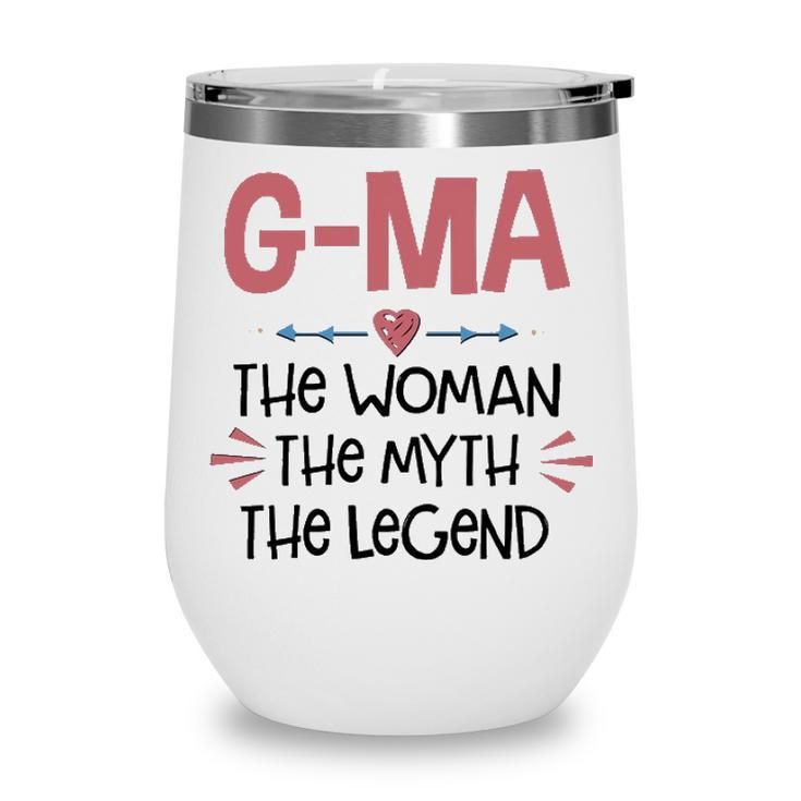 G Ma Grandma Gift   G Ma The Woman The Myth The Legend Wine Tumbler