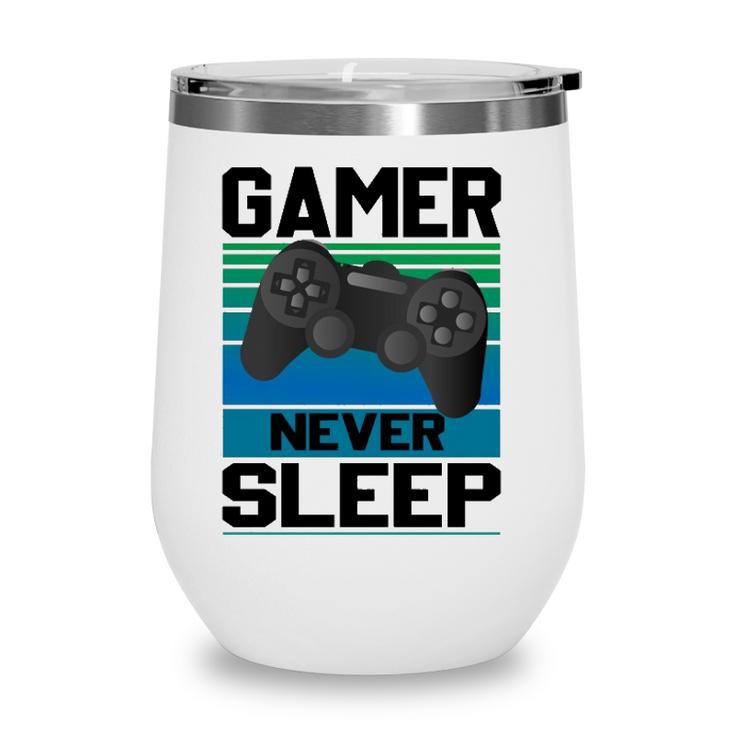Gamers Never Sleep Funny Video Gamer Geeks Gaming Lover Boys Wine Tumbler