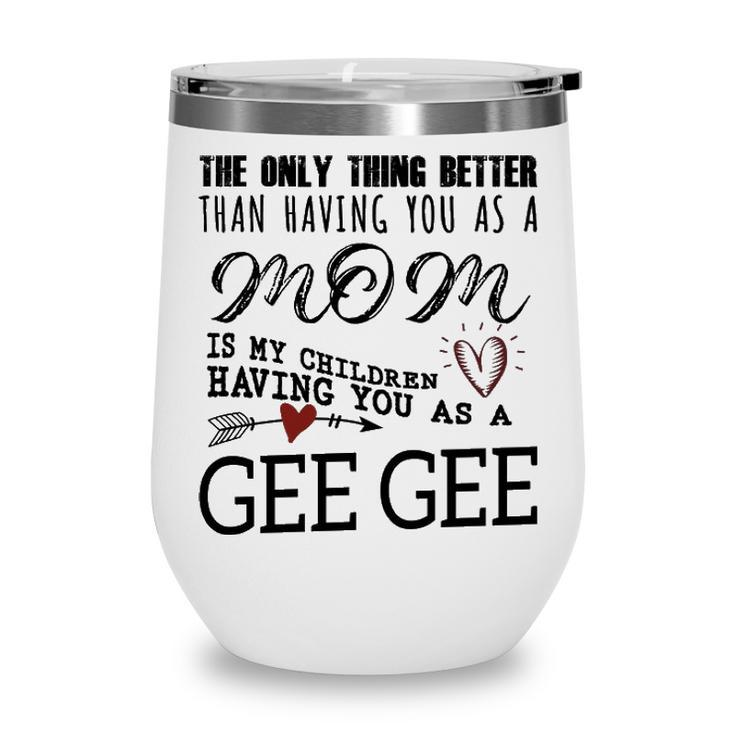 Gee Gee Grandma Gift   Gee Gee The Only Thing Better V2 Wine Tumbler