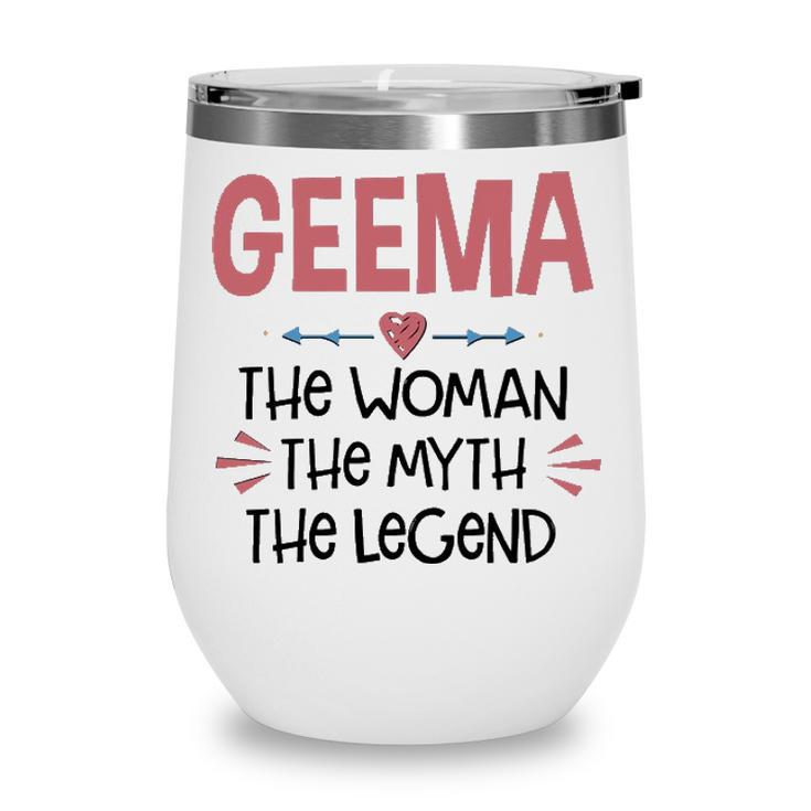Geema Grandma Gift   Geema The Woman The Myth The Legend Wine Tumbler