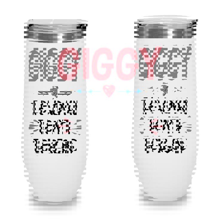 Giggy Grandma Gift   Giggy The Woman The Myth The Legend Wine Tumbler