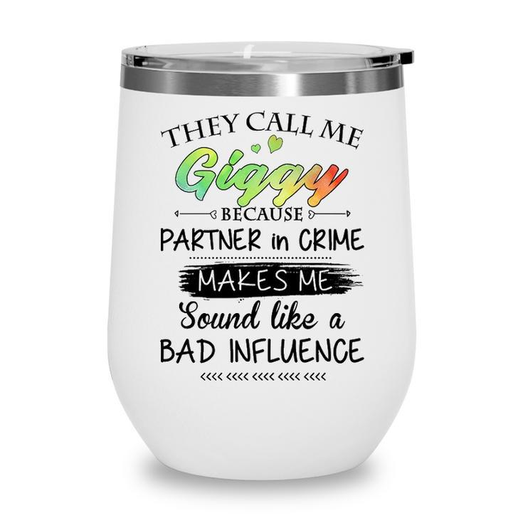 Giggy Grandma Gift   They Call Me Giggy Because Partner In Crime Wine Tumbler