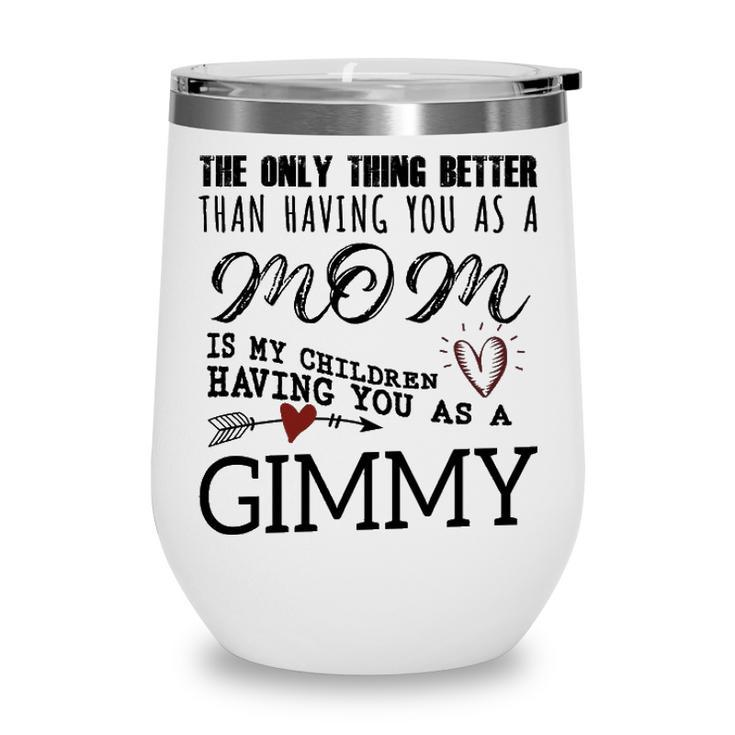 Gimmy Grandma Gift   Gimmy The Only Thing Better Wine Tumbler
