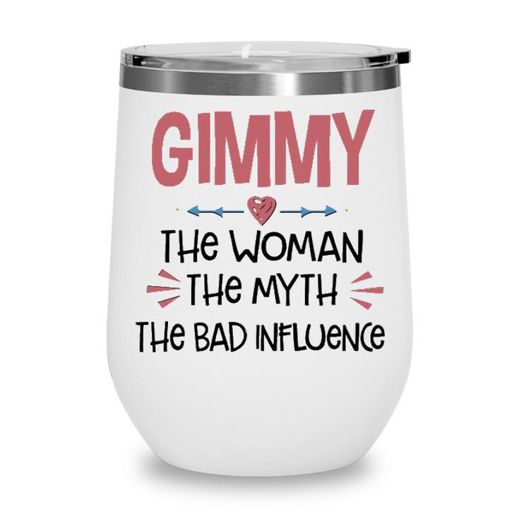 Gimmy Grandma Gift   Gimmy The Woman The Myth The Bad Influence Wine Tumbler