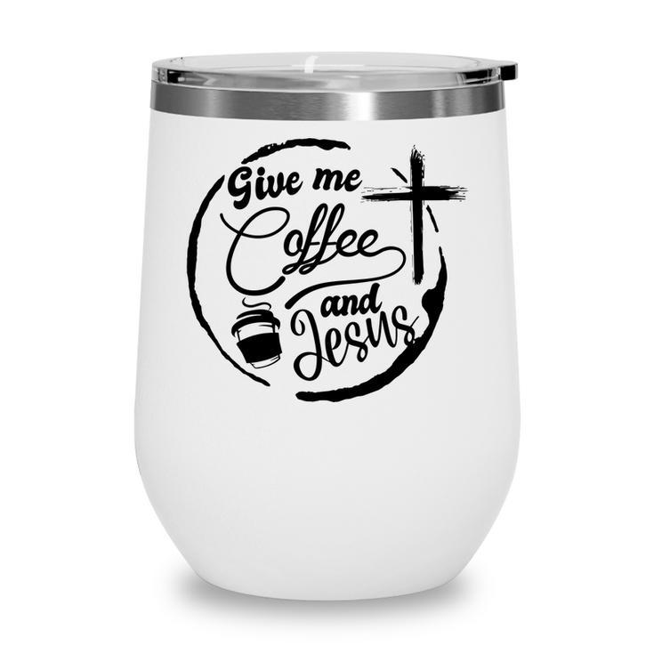 Give Me Coffee And Jesus Bible Verse Black Graphic Christian Wine Tumbler