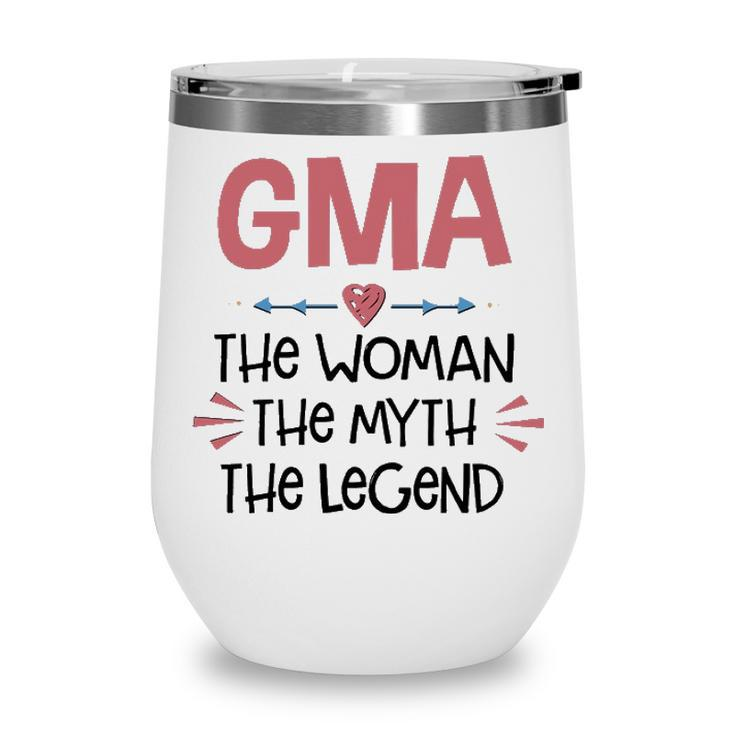 Gma Grandma Gift   Gma The Woman The Myth The Legend Wine Tumbler