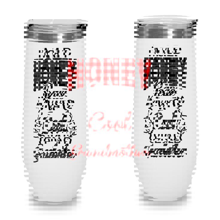 Honey Grandma Gift   Im Called Honey Because Im Too Cool To Be Called Grandmother Wine Tumbler