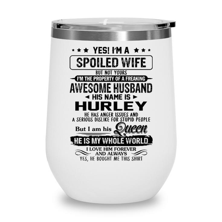 Hurley Name Gift   Spoiled Wife Of Hurley Wine Tumbler