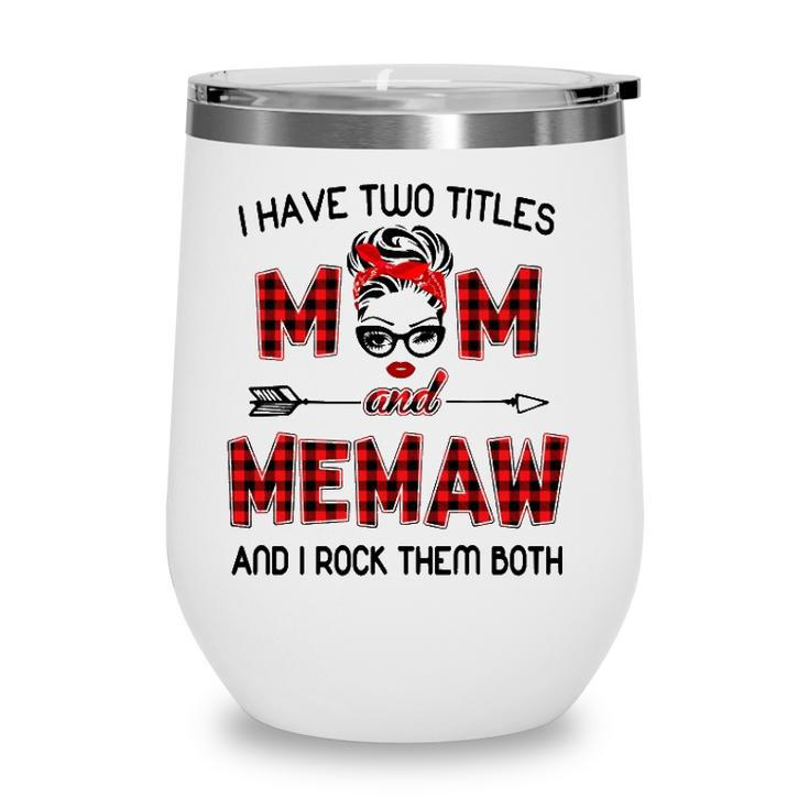 I Have Two Titles Mom And Memaw Wink Eye Woman Face Gift Wine Tumbler
