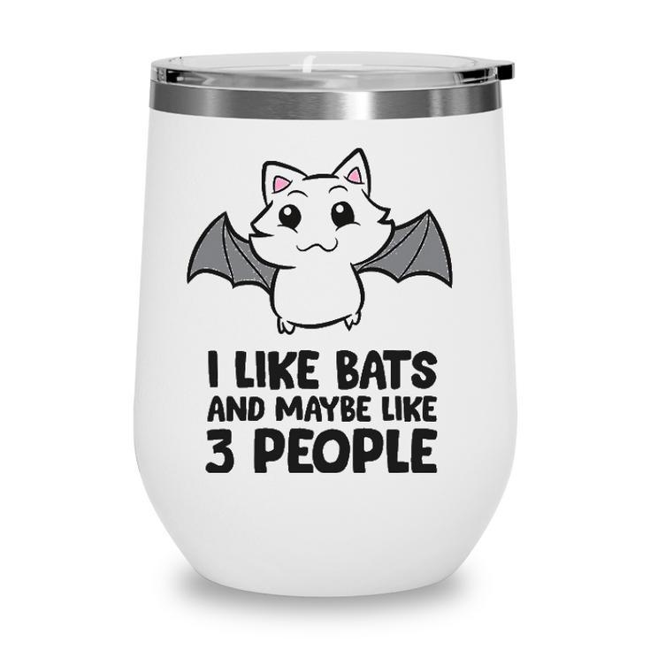 I Like Bats And Maybe Like 3 People Wine Tumbler