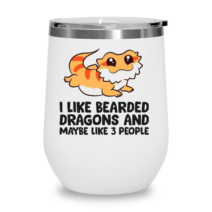 I Like Bearded Dragons And Maybe Like 3 People Wine Tumbler