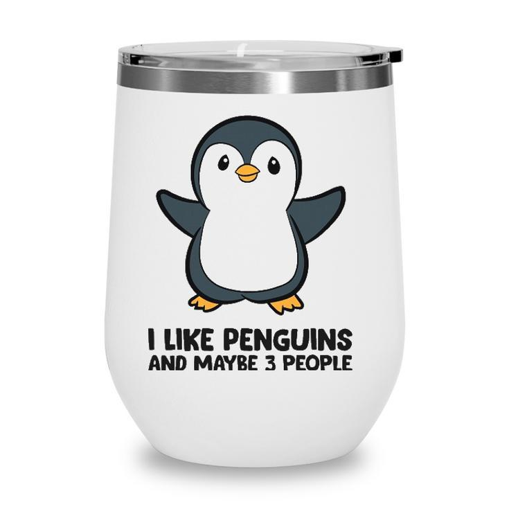 I Like Penguins And Maybe 3 People Funny Penguin Wine Tumbler