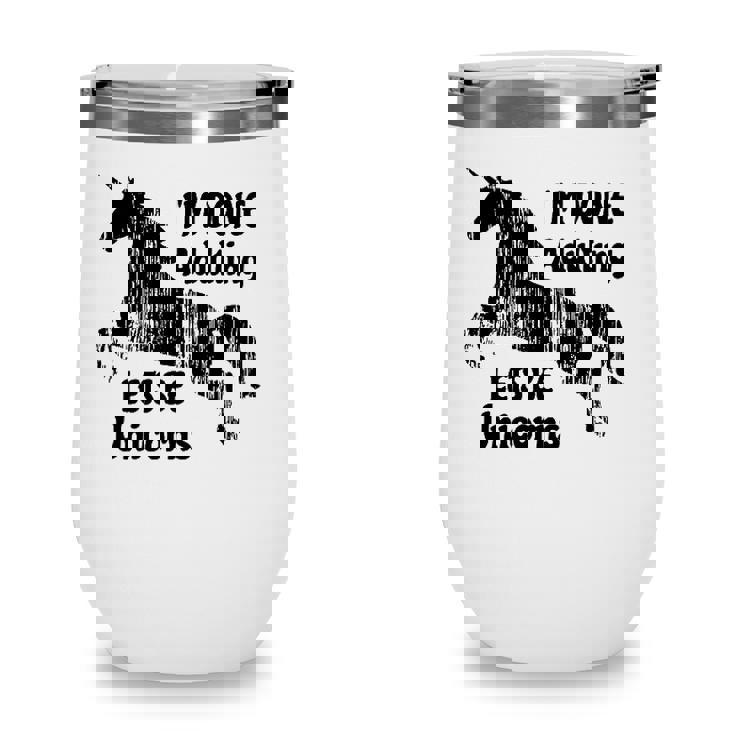 Im Done Adulting Lets Be Unicorns Unicorn Slogan Wine Tumbler