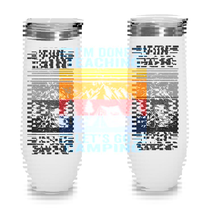Im Done Teaching Lets Go Camping Retro Teacher Camping Wine Tumbler