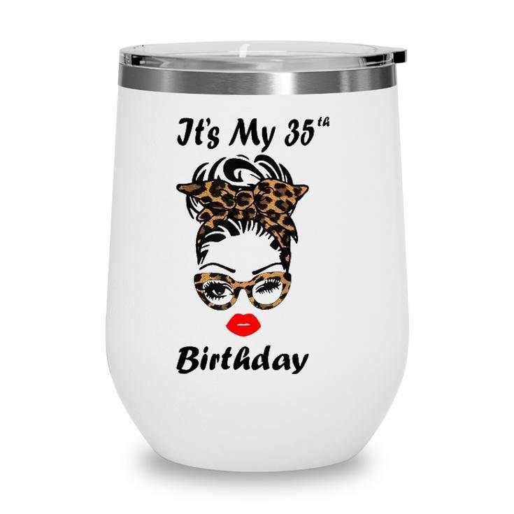 Its My 35Th Birthday Happy 35 Years Old Messy Bun Leopard Wine Tumbler
