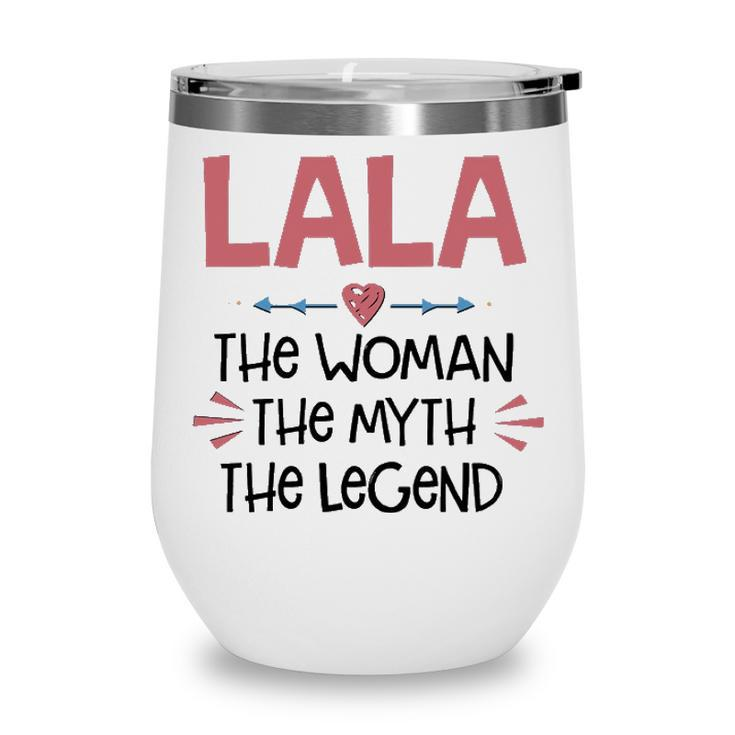 Lala Grandma Gift   Lala The Woman The Myth The Legend Wine Tumbler