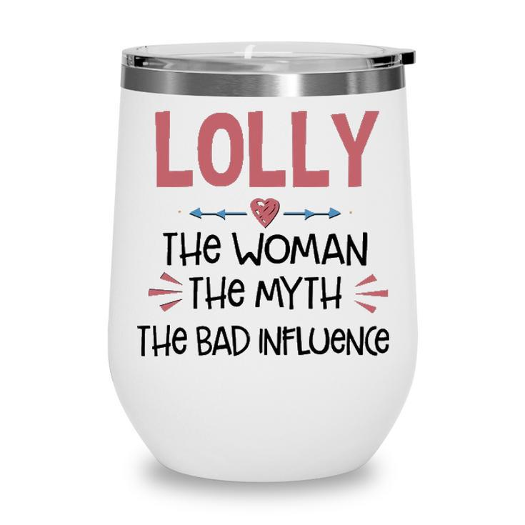 Lolly Grandma Gift   Lolly The Woman The Myth The Bad Influence Wine Tumbler