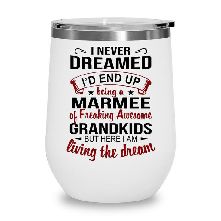 Marmee Grandma Gift Marmee Of Freaking Awesome Grandkids Wine Tumbler