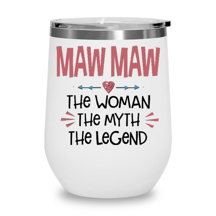 Maw Maw Grandma Gift   Maw Maw The Woman The Myth The Legend V2 Wine Tumbler