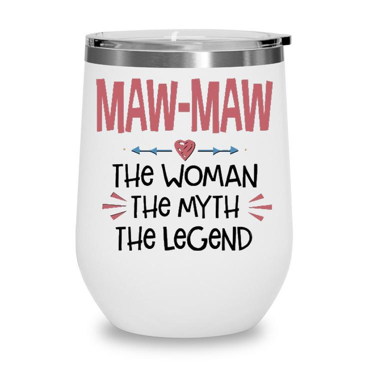 Maw Maw Grandma Gift   Maw Maw The Woman The Myth The Legend Wine Tumbler