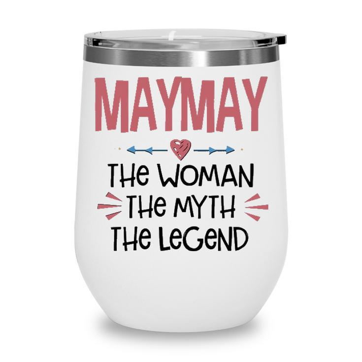 Maymay Grandma Gift   Maymay The Woman The Myth The Legend Wine Tumbler