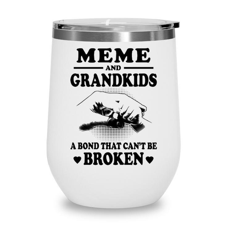 Meme Grandma Gift   Meme And Grandkids A Bond That Cant Be Broken Wine Tumbler