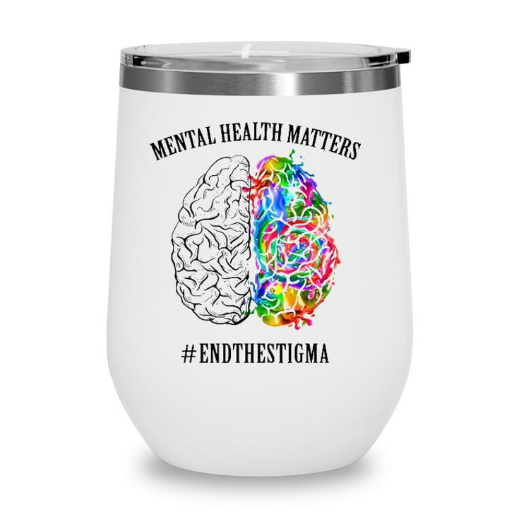 Mental Health Matters End The Stigma Mental Health Awareness Colorful Human Brain Wine Tumbler