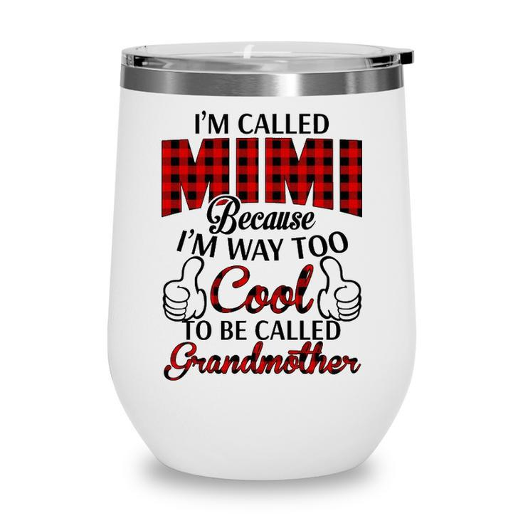 Mimi Grandma Gift   Im Called Mimi Because Im Too Cool To Be Called Grandmother Wine Tumbler