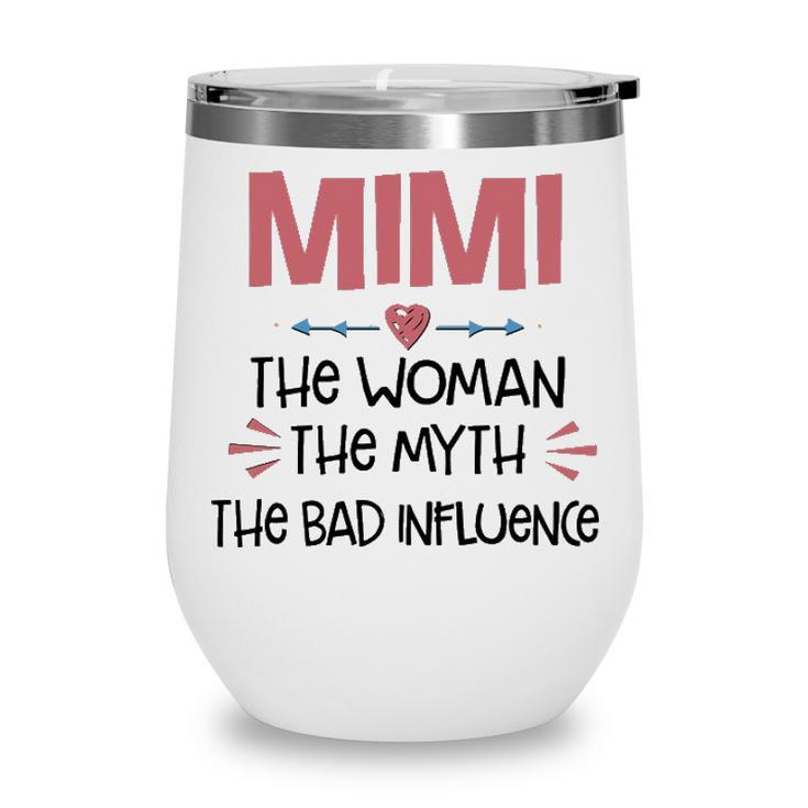 Mimi Grandma Gift   Mimi The Woman The Myth The Bad Influence Wine Tumbler