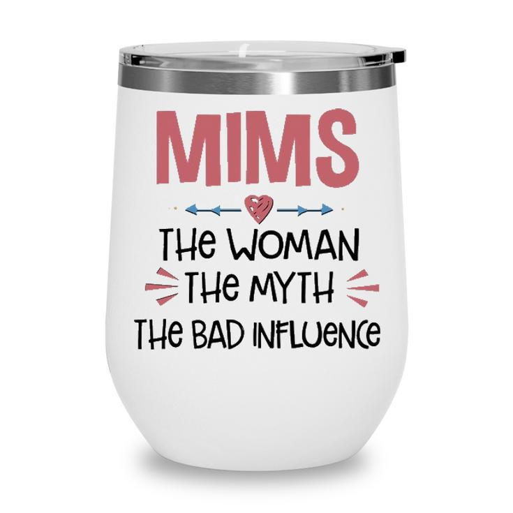 Mims Grandma Gift   Mims The Woman The Myth The Bad Influence Wine Tumbler