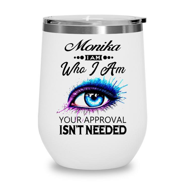 Monika Name Gift Monika I Am Who I Am Wine Tumbler