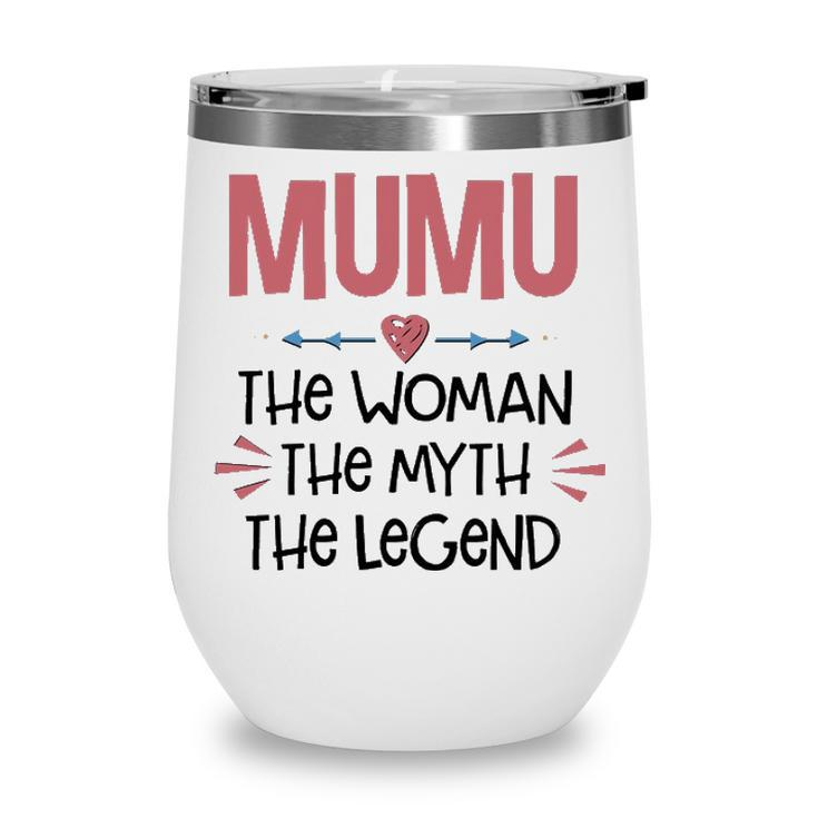 Mumu Grandma Gift   Mumu The Woman The Myth The Legend Wine Tumbler