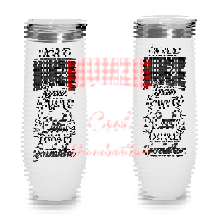 Mumzie Grandma Gift   Im Called Mumzie Because Im Too Cool To Be Called Grandmother Wine Tumbler