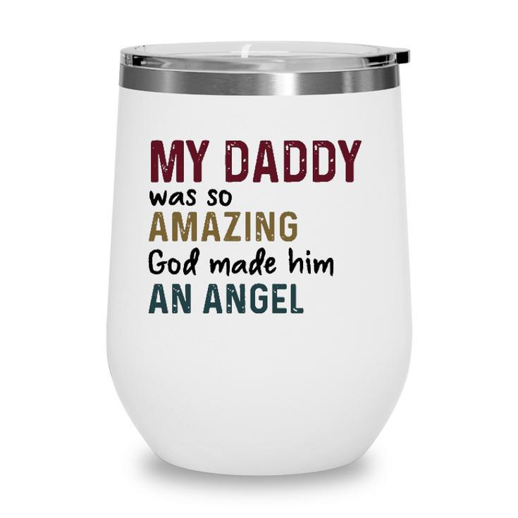 My Daddy Was So Amazing God Made Him An Angel Vintage Version Wine Tumbler