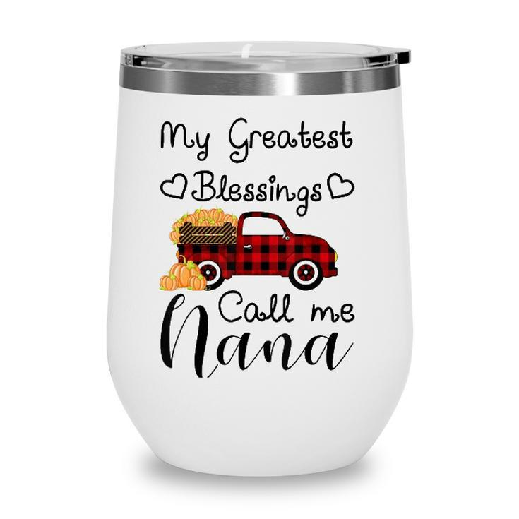 My Greatest Blessings Call Me Nana Pumpkin Truck Wine Tumbler