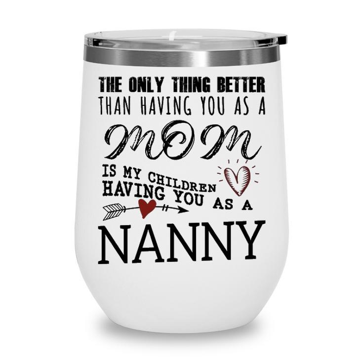 Nanny Grandma Gift   Nanny The Only Thing Better Wine Tumbler