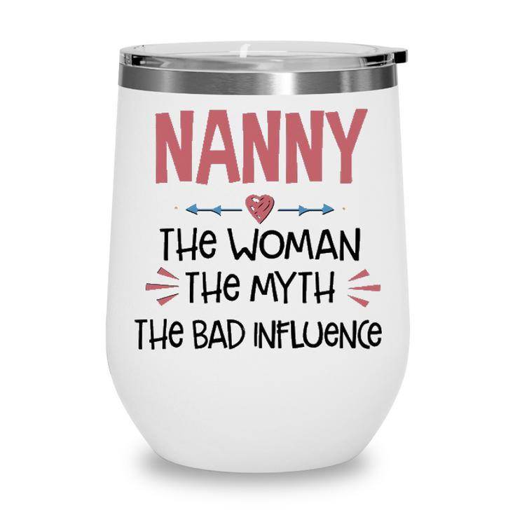 Nanny Grandma Gift   Nanny The Woman The Myth The Bad Influence Wine Tumbler