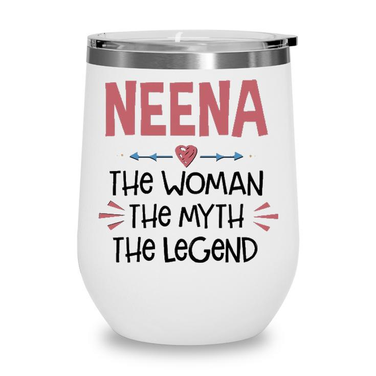 Neena Grandma Gift   Neena The Woman The Myth The Legend Wine Tumbler