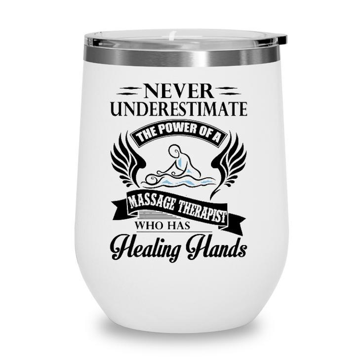 Never Underestimate The Power Of A Massage Therapist Who Has Healing Hands White Version Wine Tumbler