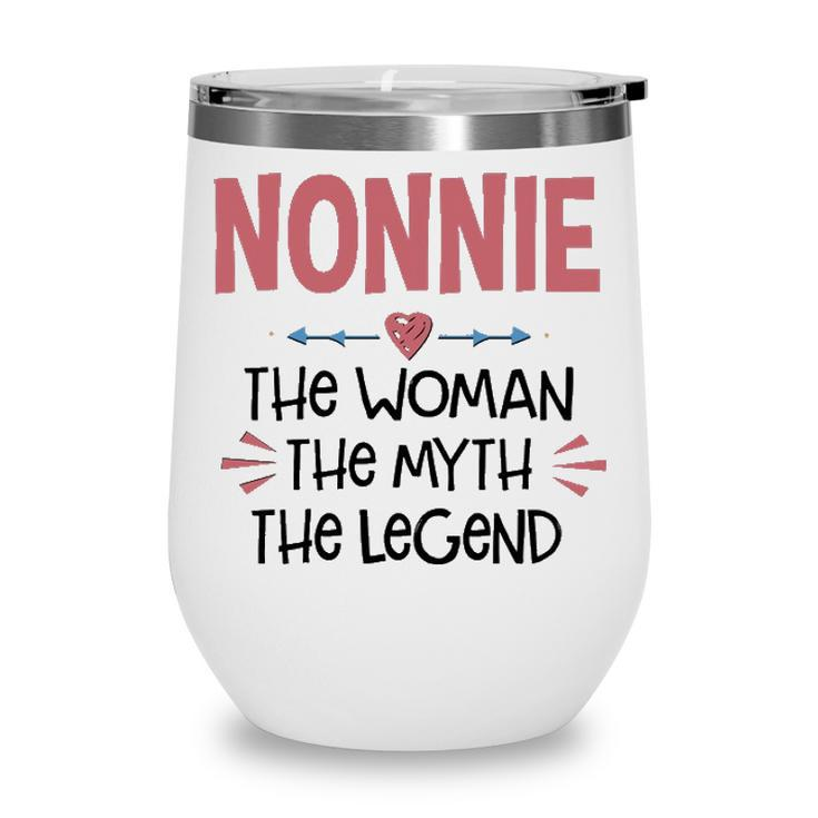 Nonnie Grandma Gift   Nonnie The Woman The Myth The Legend Wine Tumbler