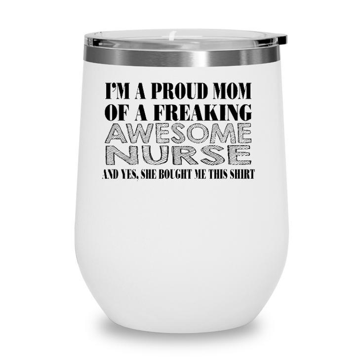 Nurse Mom Funny Gift - Proud Mom Of A Freaking Awesome Nurse Wine Tumbler
