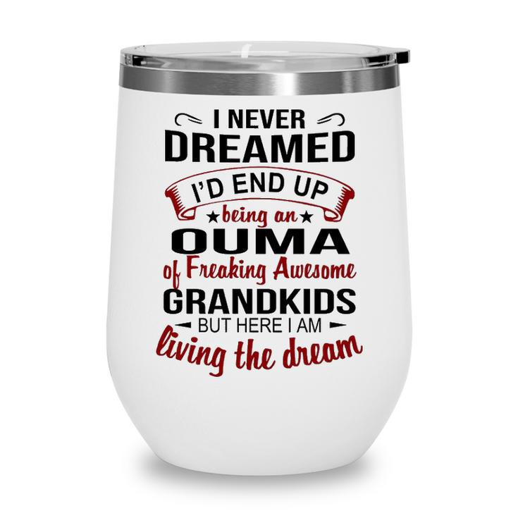 Ouma Grandma Gift   Ouma Of Freaking Awesome Grandkids Wine Tumbler
