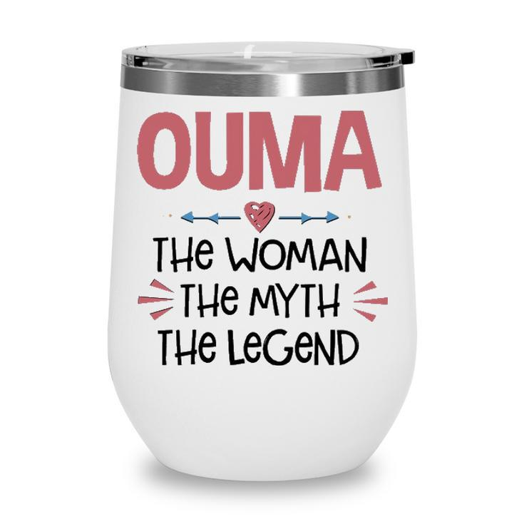 Ouma Grandma Gift   Ouma The Woman The Myth The Legend Wine Tumbler