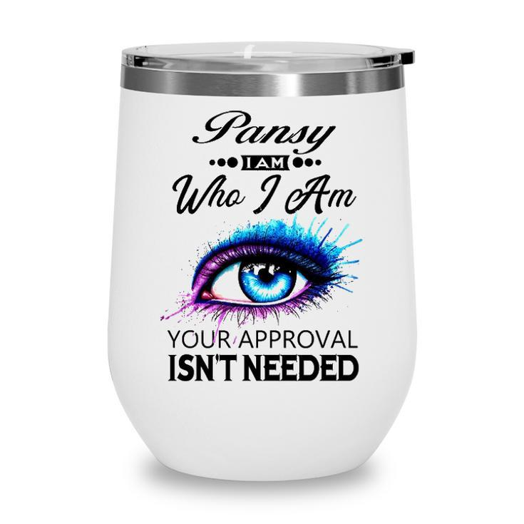 Pansy Name Gift   Pansy I Am Who I Am Wine Tumbler