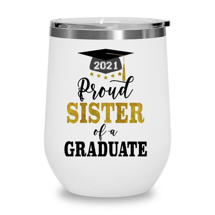 Proud Sister Of A Class Of 2021 Graduate Senior 2021 Ver2 Wine Tumbler