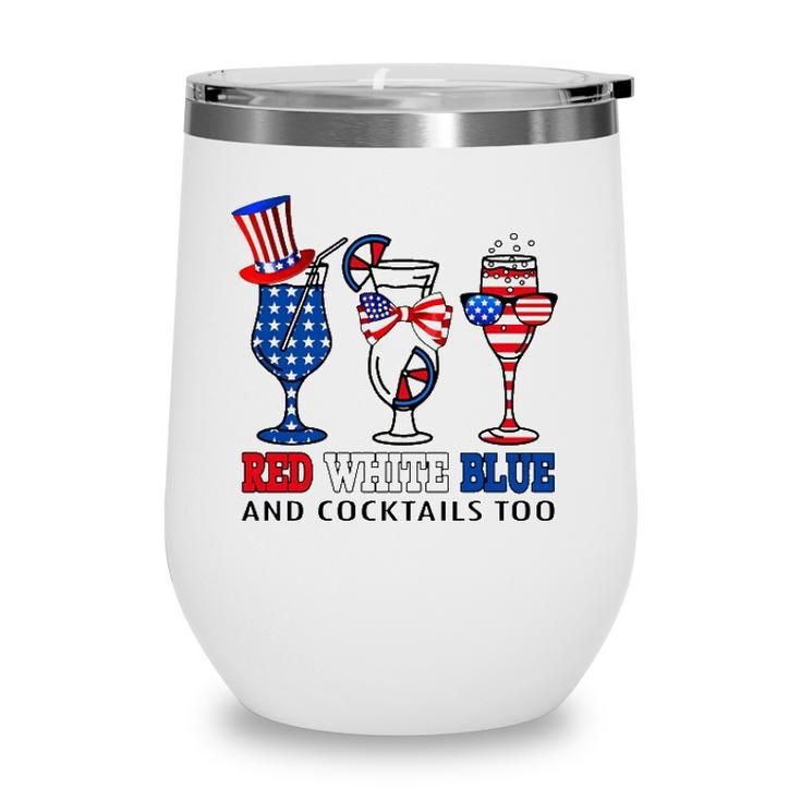 Red White Blue And Cocktails Too 4Th Of July American Flag Wine Tumbler