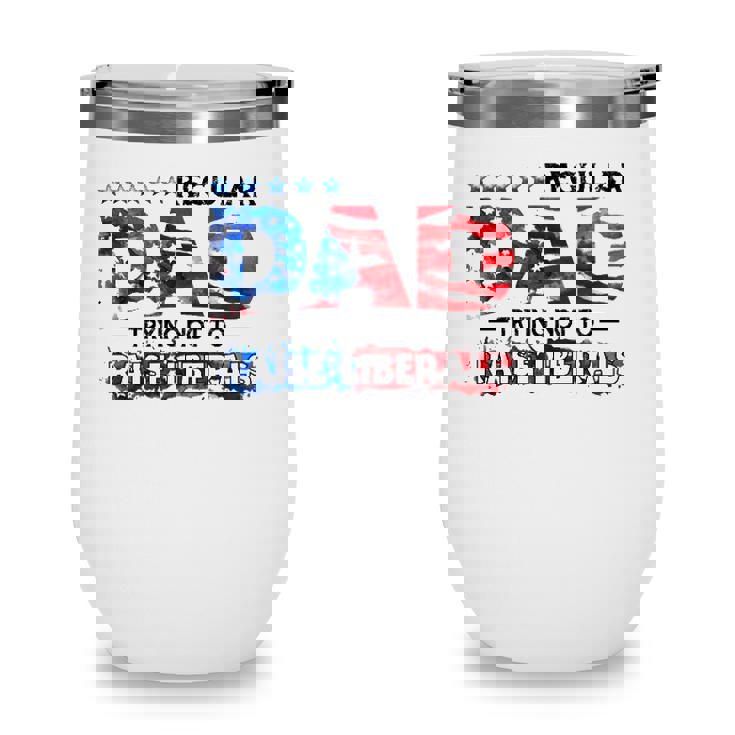 Regular Dad Trying Not To Raise Liberal Usa American Flag Republican Fathers Day Wine Tumbler