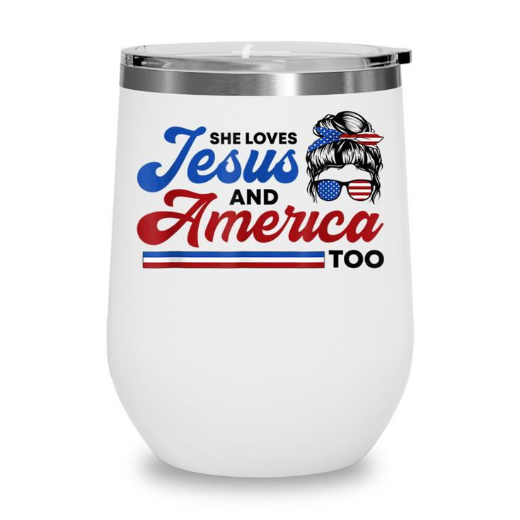 She Loves Jesus And America Too 4Th Of July Proud Christians  Wine Tumbler